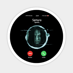 Samara is Calling Magnet